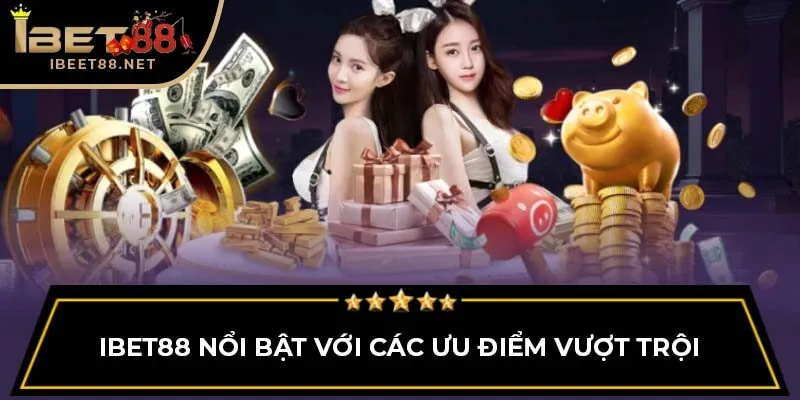 trang chủ 56 iBet88 nổi bật với các ưu điểm vượt trội